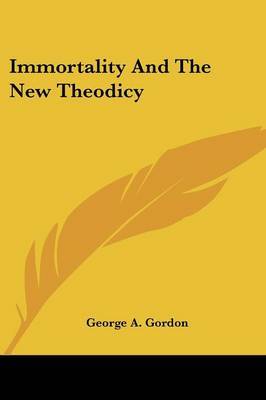 Immortality and the New Theodicy by George A.Gordon image