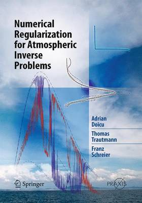 Numerical Regularization for Atmospheric Inverse Problems on Hardback by Adrian Doicu