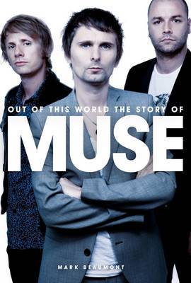 Out of This World: The Story of Muse by Mark Beaumont image