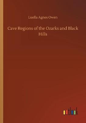 Cave Regions of the Ozarks and Black Hills by Luella Agnes Owen image