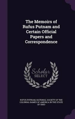 The Memoirs of Rufus Putnam and Certain Official Papers and Correspondence by Rufus Putnam image