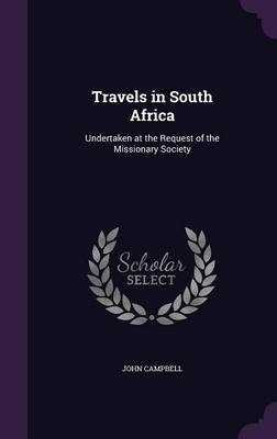 Travels in South Africa by John Campbell image