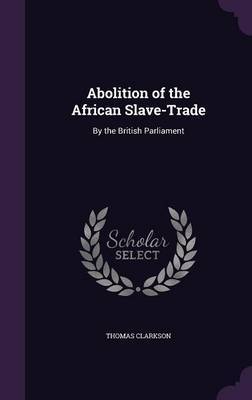 Abolition of the African Slave-Trade by Thomas Clarkson image