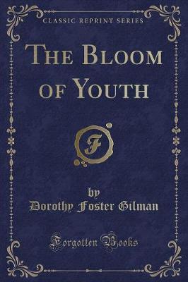 The Bloom of Youth (Classic Reprint) by Dorothy Foster Gilman image