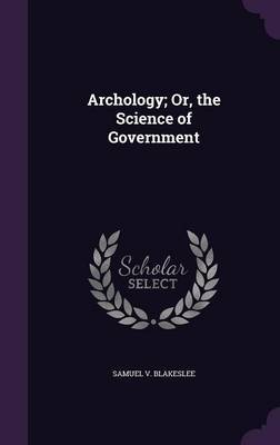 Archology; Or, the Science of Government image