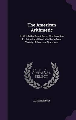 The American Arithmetic on Hardback by James Robinson