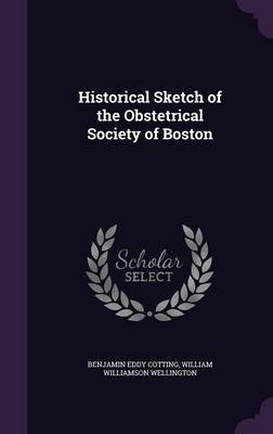 Historical Sketch of the Obstetrical Society of Boston on Hardback by Benjamin Eddy Cotting