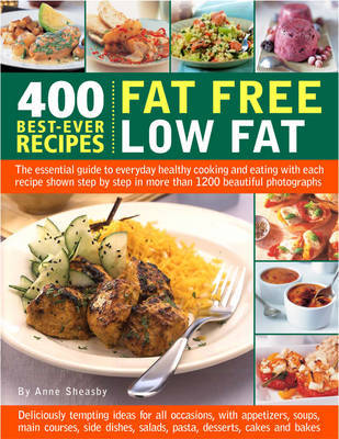 400 Best-ever Recipes - Fat Free, Low Fat: The Essential Guide to Everyday Healthy Cooking and Eating on Paperback by Anne Sheasby