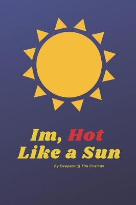 I'm Hot Like a Sun by Deepening The Cosmos image