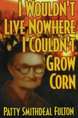 I Wouldn't Live Nowhere I Couldn't Grow Corn image