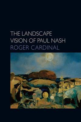 The Landscape Vision of Paul Nash by Roger Cardinal image