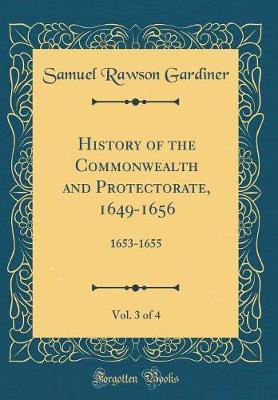 History of the Commonwealth and Protectorate, 1649-1656, Vol. 3 of 4 by Samuel Rawson Gardiner image