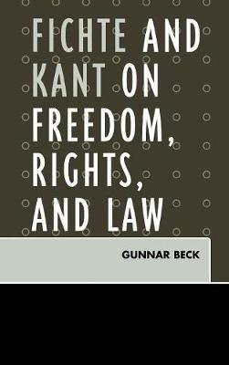 Fichte and Kant on Freedom, Rights, and Law by Gunnar Beck image