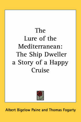 The Lure of the Mediterranean: The Ship Dweller a Story of a Happy Cruise by Albert Bigelow Paine image