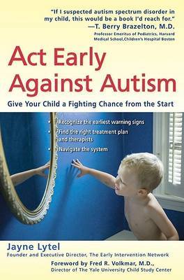 Act Early Against Autism: Give Your Child a Fighting Chance from the Start by Jayne Lytel image