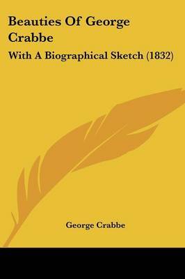 Beauties Of George Crabbe: With A Biographical Sketch (1832) on Paperback by George Crabbe