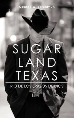 Sugar Land Texas: Rio de Los Brazos de Dios by George W Barclay Jr image