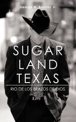 Sugar Land Texas by George W Barclay