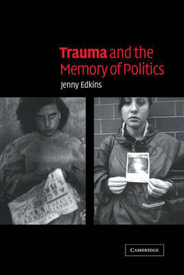 Trauma and the Memory of Politics on Hardback by Jenny Edkins