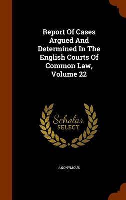 Report of Cases Argued and Determined in the English Courts of Common Law, Volume 22 image