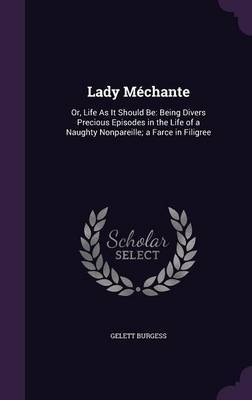 Lady Mechante on Hardback by Gelett Burgess