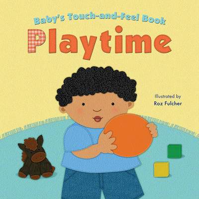 Baby's Touch-And-Feel Book: Playtime by Claire Belmont image