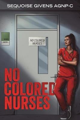 No Colored Nurses by Sequoise Givens Agnp-C image