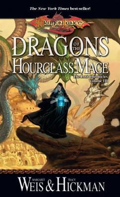 Dragonlance: Dragons of the Hourglass Mage (Lost Chronicles #3) by Margaret Weis image