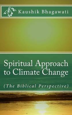 Spiritual Approach to Climate Change on Paperback by Kaushik Bhagawati