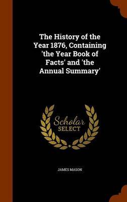 The History of the Year 1876, Containing 'The Year Book of Facts' and 'The Annual Summary' image