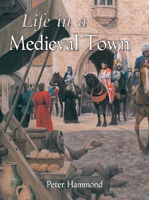 Life in a Medieval Town by P.W. Hammond image