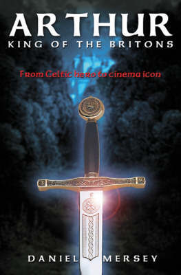 Arthur, King of Britons by Daniel Mersey image