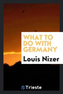 What to Do with Germany by Louis Nizer image