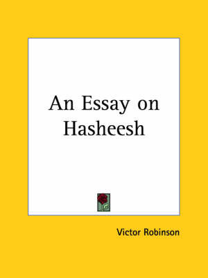 An Essay on Hasheesh (1925) on Paperback by Victor Robinson