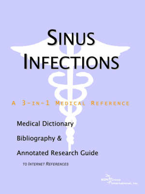 Sinus Infections - A Medical Dictionary, Bibliography, and Annotated Research Guide to Internet References on Paperback by ICON Health Publications