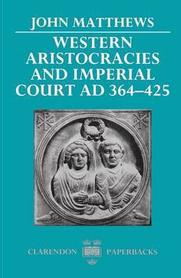 Western Aristocracies and Imperial Court AD 364-425 by John Matthews image