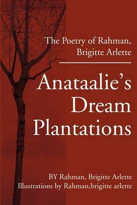 Anataalie's Dream Plantations: The Poetry of Rahman, Brigitte Arlette by Brigitte Arlette Rahman image