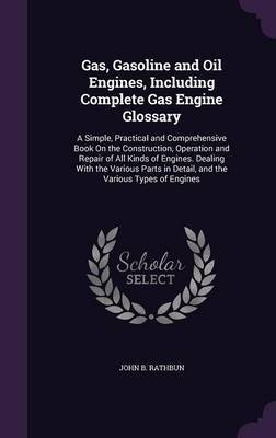 Gas, Gasoline and Oil Engines, Including Complete Gas Engine Glossary image