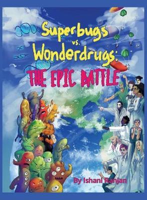 Superbugs vs. Wonderdrugs - The Epic Battle by Ishani Ranjan image