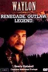Waylon Jennings: Renegade. Outlaw. Legend on DVD Waylon Jennings: Renegade. Outlaw. Legend on DVD