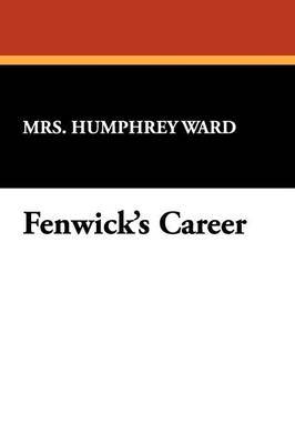 Fenwick's Career by Mrs Humphrey Ward image