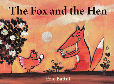 The Fox and the Hen on Hardback by Eric Battut