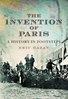 The Invention of Paris: A History in Footsteps by Eric Hazan image