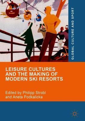 Leisure Cultures and the Making of Modern Ski Resorts image