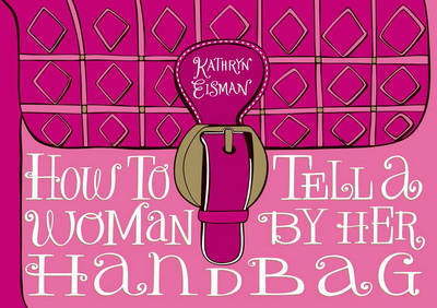 How to Tell a Woman by Her Handbag on Hardback by Kathryn Eisman