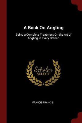 A Book on Angling by Francis Francis