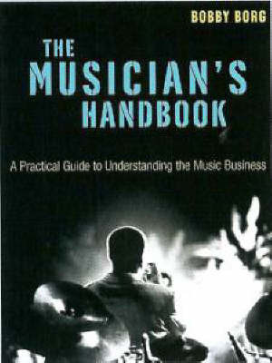The Musician's Handbook: A Practical Guide to Understanding the Music Business by Bobby Borg image