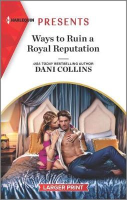 Ways to Ruin a Royal Reputation by Dani Collins image