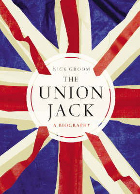 The Union Jack: The Biography by Nick Groom image
