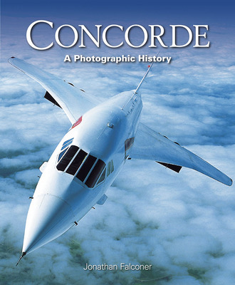 Concorde: A Photographic History by Jonathan Falconer image